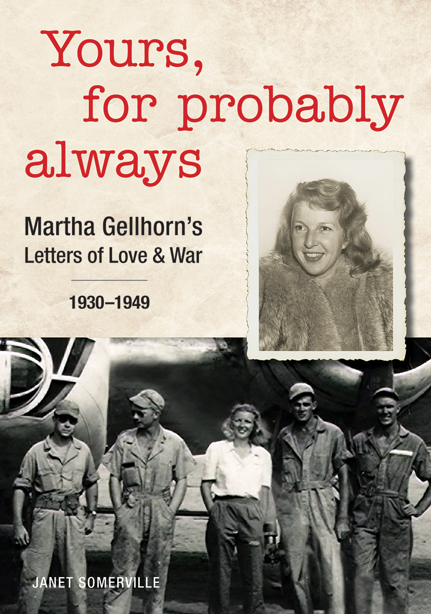 Yours, For Probably Always: Martha Gellhorn’s Letters of Love and War 1930-1949
