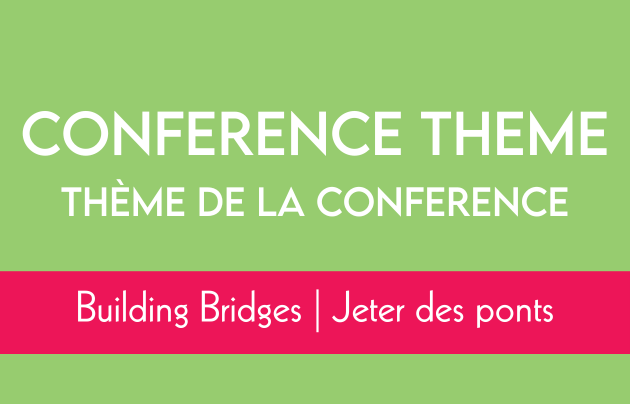 Conference Theme: Building Bridges thème de la conference: Jeter des ponts